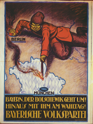 'Bavaria, the Bolshevik Is Coming! Get rid of him on polling day!' Bavarian Peoples' party election poster, 1919 (colour litho)