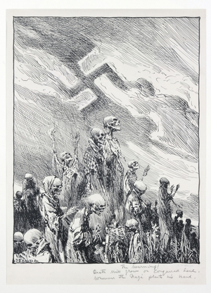 The Warning: Death will grow on conquered land, wherever the Nazi plants his hand (pen & ink on paper)