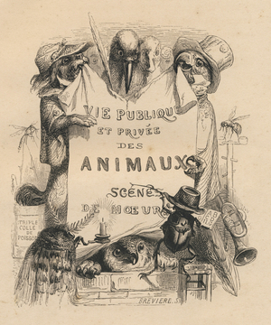 Frontispice du livre "Scenes de la vie privee et publique des animaux". Paris, J. Hetzel et Paulin, 1842. Vignettes illustrees par JJ Granville . Etudes de moeurs contemporaines publiees sous la direction de M. P.-J. Stahl