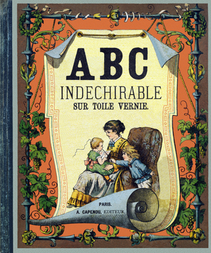 Cover of the book "ABC indechirable on varnished canvas". A. Capendu, editor, Paris, late 19th century. Children's bookshop illustrated. 8 pages. Dim: 21,5x18cm .