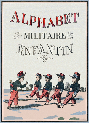 Cover of the book "Children's Military Alphabet". Imagery of Pont-a-Mousson, circa 1890. 20 pages. Dim: 28,5x21cm