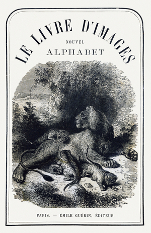 A lioness nursing her little ones - Engraving in “ Le livre d'images, Nouveau alphabet ou Alphabet pour petits garcons”, 19th century (engraving)
