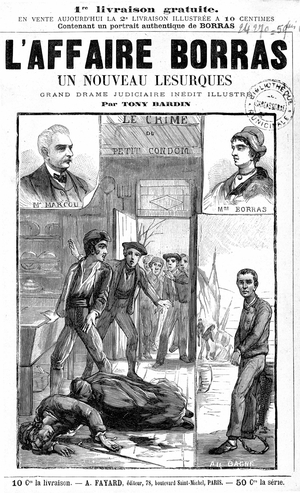 Press and make-miscellaneous. Title page illustrated by “The Borras affair”, chronicle of a miscarriage of justice published in Fayard by Tony Bardin following a crime case that occurred between 1887 and 1890. Joseph Borras, accused of a double murder, confronts the corpse of one of the victims, then sends to the prison. In medallion, a portrait of the accused's wife who convinced Senator Theophile Marcou (left) to plead her husband's grace and rehabilitation. Marcou died suddenly in 1893 in the gallery of the Senate, where he had just proposed legislation to encourage the revision of proceedings to remedy miscarriages of justice.