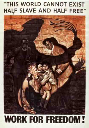 'This World Cannot Exist Half Slave and Half Free, Work For Freedom, 2nd World War poster (colour litho)