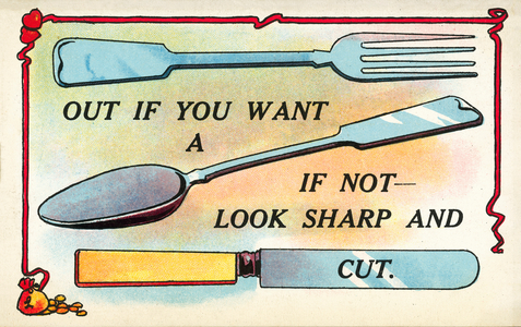 Fork out if you want a spoon, if not, look sharp and cut (colour litho)