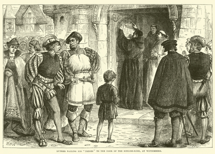 Luther nailing his "Theses" to the Door of the Schloss-Kirk, at Wittemberg (engraving)
