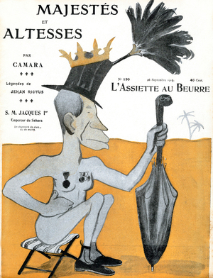 Front page of french satirical magazine "L'assiette au beurre" on september 26, 1903: Cartoon of Jacques Lebaudy, son of JulesLebaudy a French magnate of the sugar industry, he was known after an incredible attempt to colonization in the Sahara for which he proclaimed himself emperor under the name of James 1st
