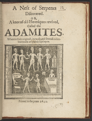 A Nest of Serpents Discovered. Or, a knot of old heretiques revived, called the Adamites. Wherein their originall, increase, and severall ridiculous tenets are plainly layd open, 1641 (engraving)