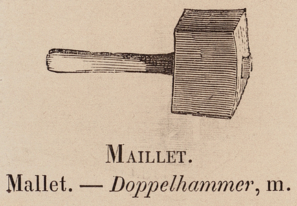 Le Vocabulaire Illustre: Maillet; Mallet; Doppelhammer (engraving)