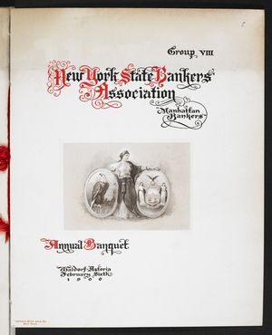 Front cover for an event held by Group VIII of New York state bankers association - "Manhatten Bankers". An annual banquet held at the Waldorf Astoria, February 6th 1900.