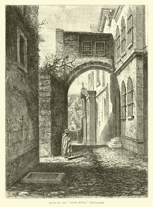 Arch of the "Ecce Homo", Jerusalem (engraving)