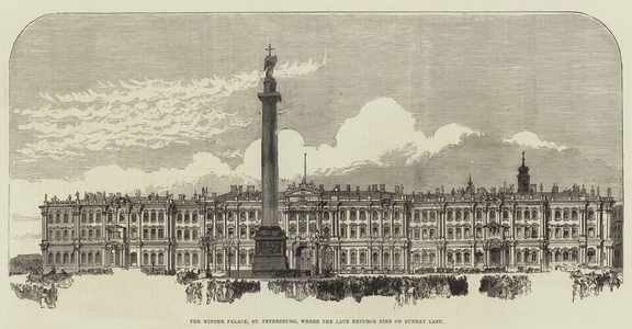 The Winter Palace, St Petersburg, where the late Emperor died on Sunday Last (engraving)