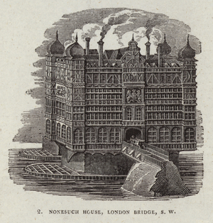 Nonesuch House on Old London Bridge (engraving)