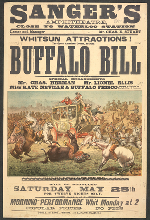 Sanger's Amphitheatre ... Whitsun attractions! The great American drama, entitled Buffalo Bill. Special engagements Mr. Chas. Herman, Mr. Lionel Ellis, Miss Kate Neville & Buffalo Frisco "¦ Will be produced Saturday May 28th "¦ no fees. A lithograph illustration entitled: Treacherous attack on the State Coach