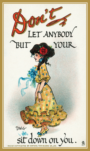 Don't let anybody but your girl sit down on you (chromolitho)