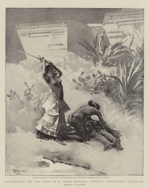 Illustrating the New Story by H Rider Haggard, entitled "Montezuma's Daughter" (litho)