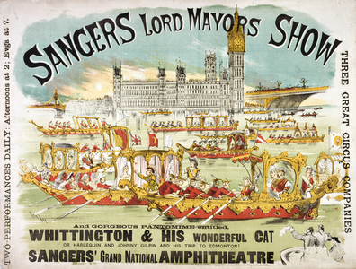 Sanger's Grand National Amphitheatre, Lambeth. The Lord Mayor's Show, c. 1885. And gorgeous pantomime entitled, Whittington & his wonderful cat or Harlequin and Johnny Gilpin and his trip to Edmonton! Scene of rowing boats in front of the Houses of Parliament.