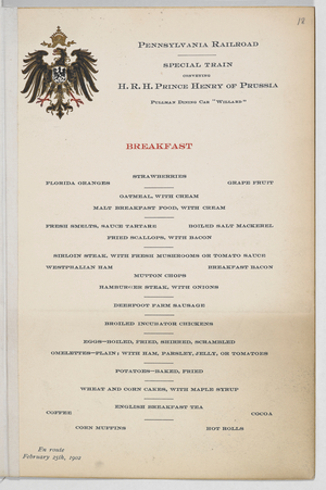 Breakfast menu for the Pennsylvania railroad - special train conveying H.R.H. Prince Henry of Prussia. Pullman dining car "Willard". En route February 25th, 1902.