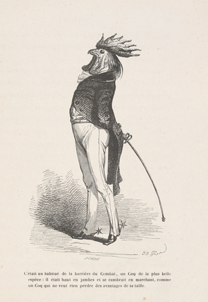 C'etait un habitue de la barriere du Combat, un Coq de la plus belle espece, il etait haut en jambes et se cambrait en marchant, comme un Coq qui ne veut rien perdre des avantages de sa taille.
Anthropomorphic image of a chicken, wearing spurs and holding a sword or riding crop.