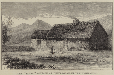 The "Royal" Cottage at Duncraggan in the Highlands (engraving)