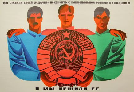 We Set Ourselves the Task of Ending National Discord and Oppression. And We Solved it., 1968 (litho)