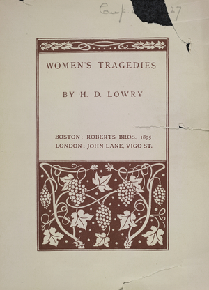 Women's Tragedies, decorated book paper for Women's Tragedies' by H.D. Lowry. Image taken from '20 Miniature Posters drawn by Aubrey Beardsley'.
Roberts Bros: Boston, 1895 (drawing)