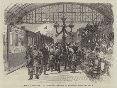 Arrival of the Sultan at the Charing-Cross Terminus of the South-Eastern Railway (engraving)