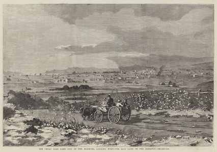 The Great Salt Lake City of the Mormons, looking West, the Salt Lake in the Distance (engraving)