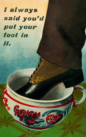 I always said you'd put your foot in it (colour litho)