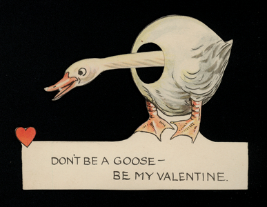 Don't be a goose, Valentine's card (chromolitho)