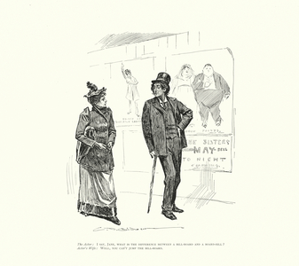 The Actor: I say, Jane, what is the difference between a bill-board and a board-bill? Actor's Wife: Well, you can't jump the bill-board (litho)