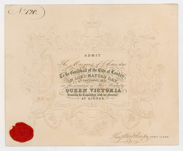 Ticket to Guildhall, City of London, to admit the Marquis of Chandos on Lord Mayor's Day, 9 November 1837, for the dinner in honour of Queen Victoria (engraving)