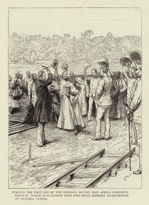Turning the First Sod of the Imperial British East Africa Company's Railway, which is to extend from Port Reitz, Mombasa to Kavirondo on Victoria Nyanza (engraving)