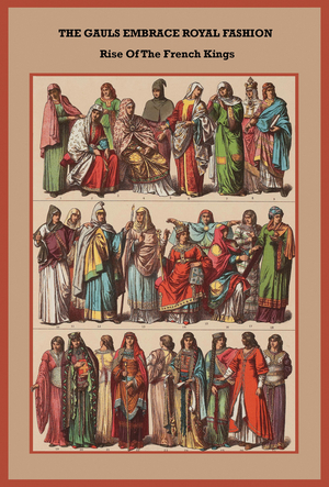 The Gauls embrace royal Fashion rise of the French kings