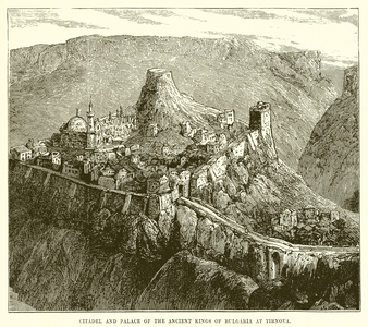 Citadel and palace of the ancient kings of Bulgaria at Tirnova (engraving)