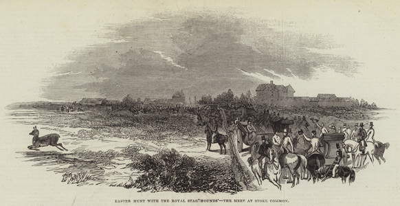 Easter Hunt with the Royal Stag Hounds, the Meet at Stoke Common (engraving)
