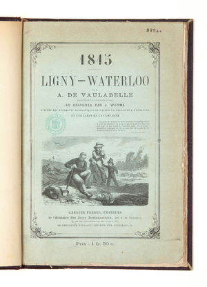 '1815, Ligny and Waterloo', by Achille de Vaulabelle with 40 engravings by J. Worms (engraving)