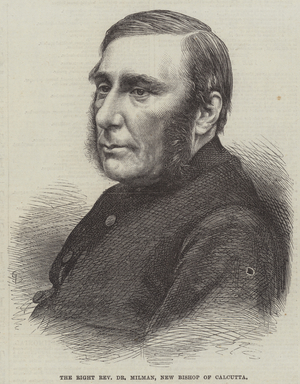 The Right Reverend Dr Milman, New Bishop of Calcutta (engraving)