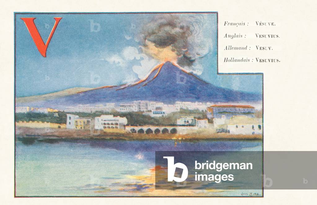 V: Vesuve, Italian volcano bordering the Bay of Naples (French) — Vesuvius (English, Dutch) — Vesuv (German)