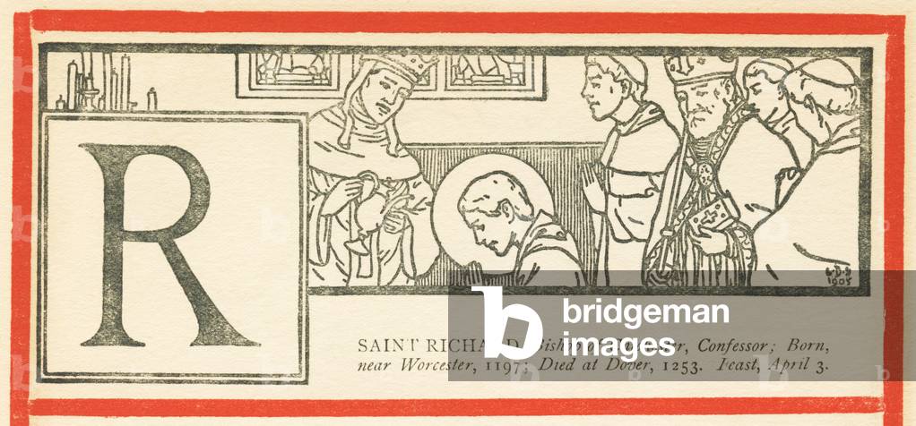 A: SAINT RICHARD, Bishop of Chichester, Confessor; Born near Worcester, 1197; Dies at Dover, 1253 Feast, April 3