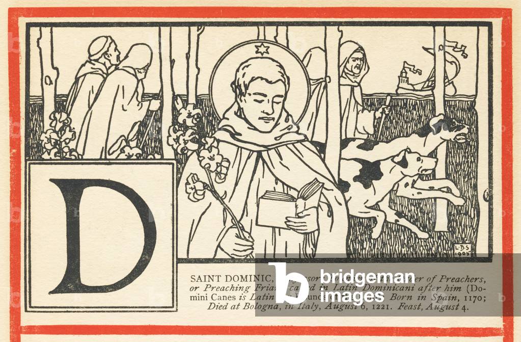 D: SAINT DOMINIC, Confessor Born in Spain, 1170; Died at Bologna, in Italy, August 6, 1221 Feast, August 4