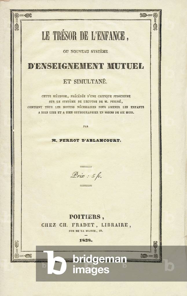 Couverture - Le tresor de l'enfance ou Nouveau systeme d'enseignement mutuel. Cette methode, precedee d'une critique judicieuse sur le systeme de lecture de M. Peigne, contient tous les moyens necessaires pour amener les enfants a bien lire et a bien orthographier en moins de six mois, par M. Perrot d'Ablancourt. Chez Ch. Fradet, libraire, Poitiers, 1838. Dimensions : 21,5 x 13,5 cm.