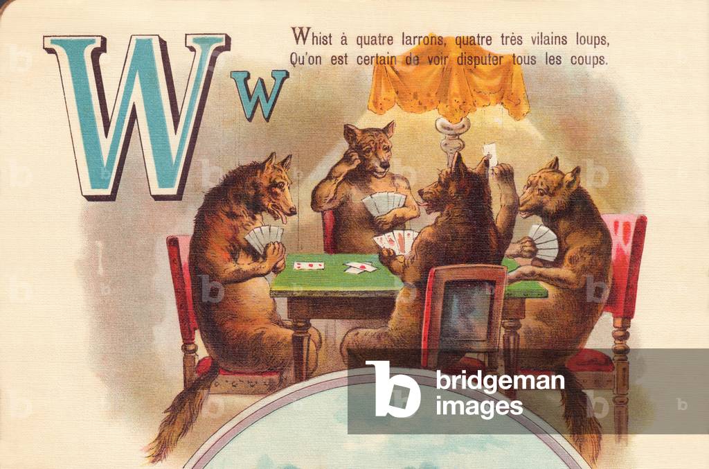 W: Whist has four thieves, four very naughty wolves, that we're sure to see all the shots fight