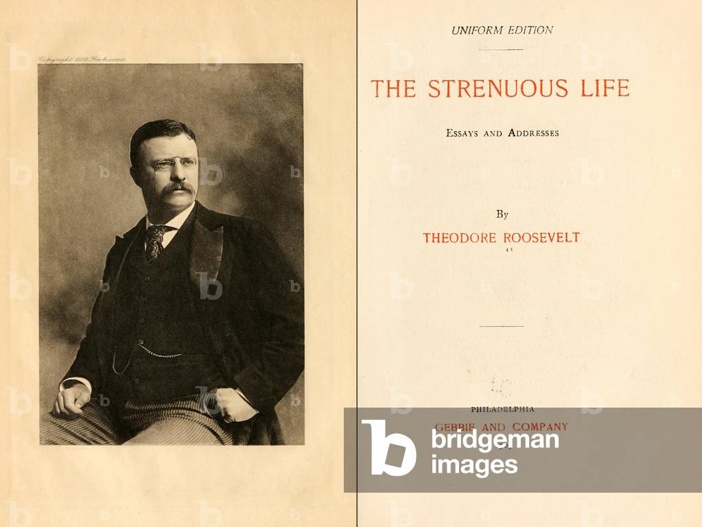 THE STRENOUS LIFE ESSAYS AND ADDRESSES by Theodore Roosevelt was first published in 1900. Frontispiece and title page of a 1903 edition