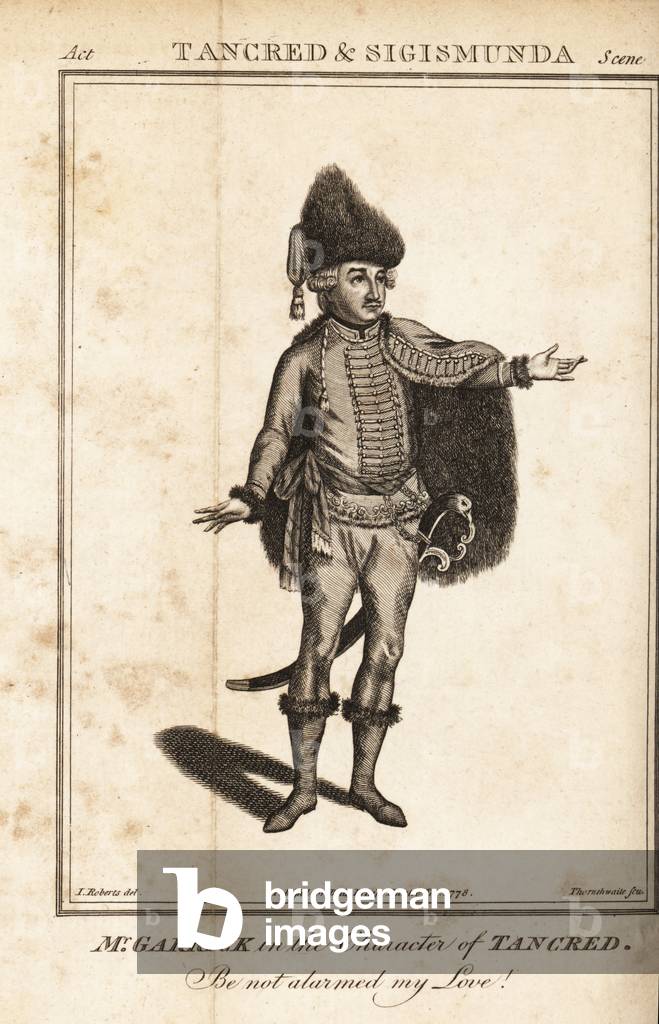Mr David Garrick in the character of Tancred in poet James Thomsons Tancred and Sigismunda