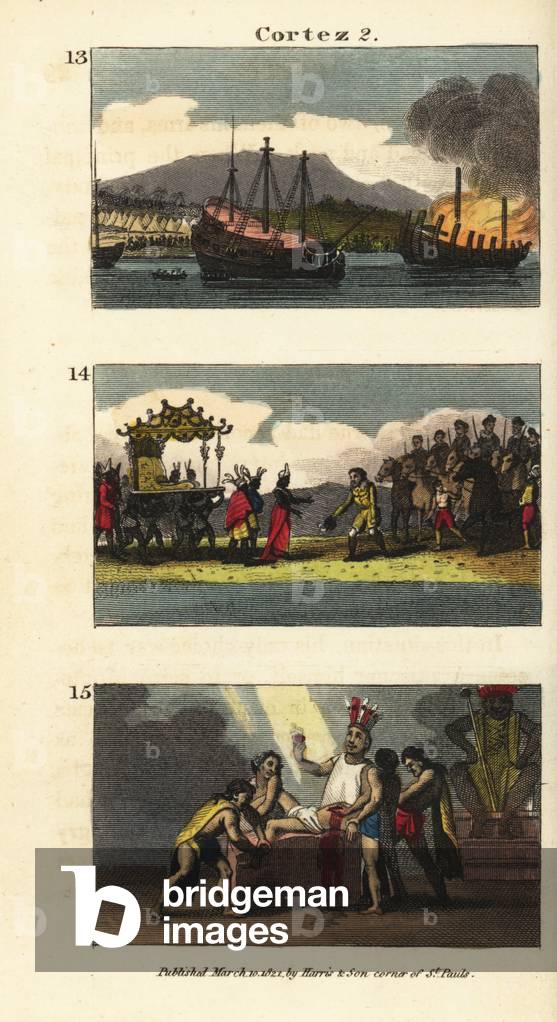 Hernan Cortez destroying the Spanish fleet 13, Montezuma arriving on a gold palanquin to meet Cortez 14, and Mayan priests making a human sacrifice to Huitzilopochtli 15