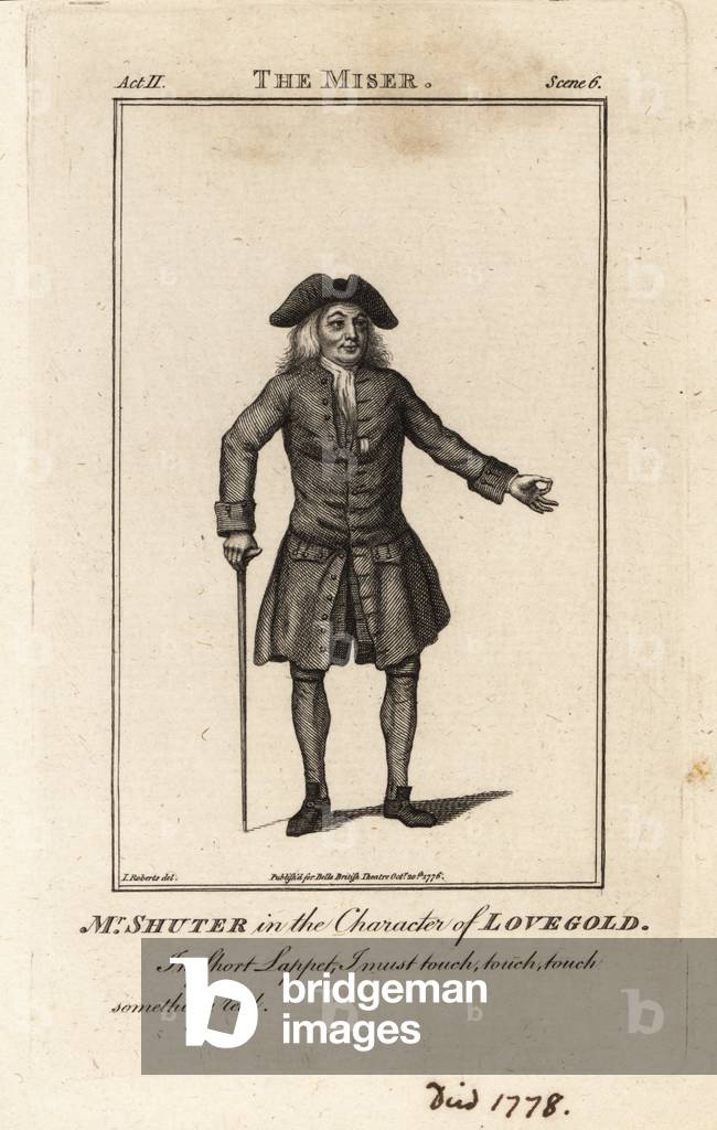 Mr Edward Shuter in the character of Lovegold in Henry Fieldings The Miser, Covent Garden Theatre, 1753
