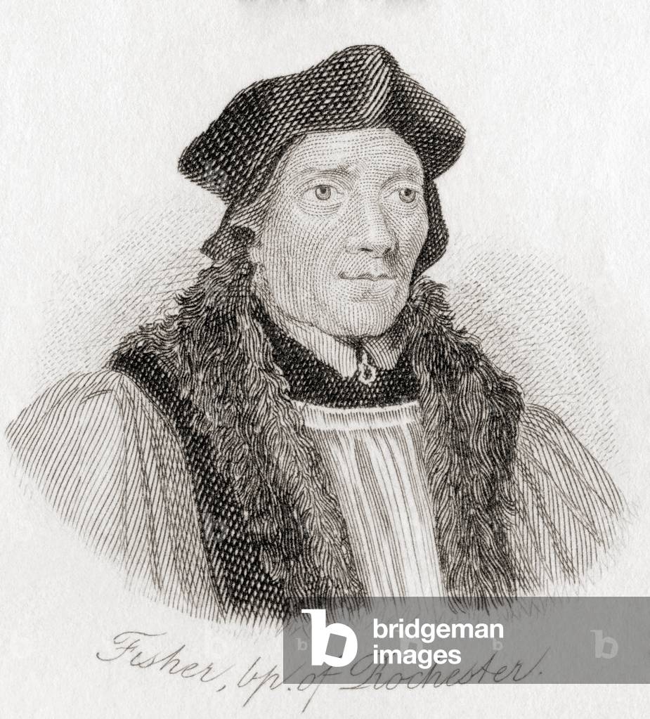 John Fisher, c.1469  1535.  English Catholic bishop and theologian.