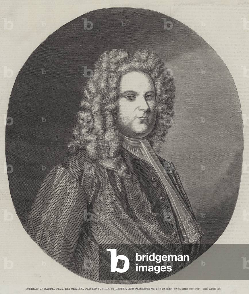 Portrait of Handel from the Original painted for him by Denner, and presented to the Sacred Harmonic Society (engraving)