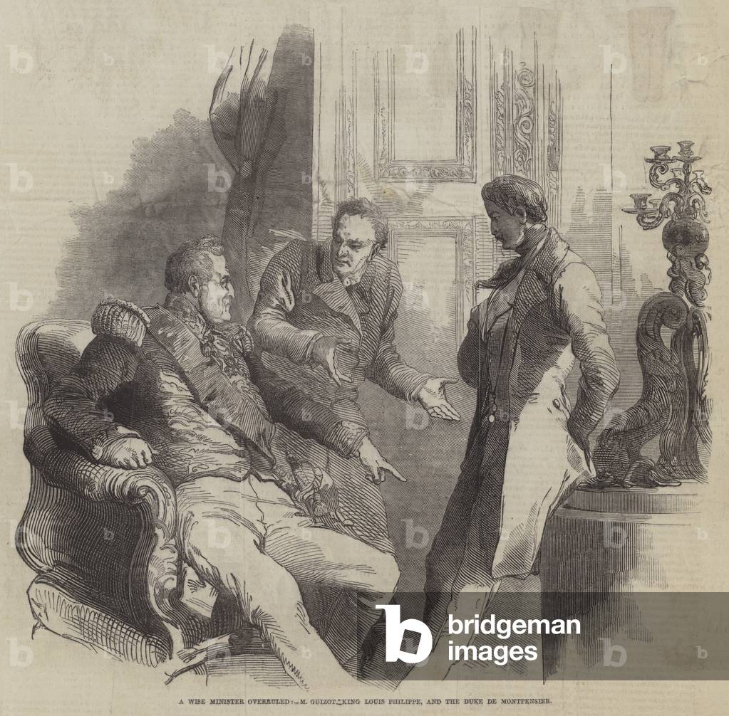 A Wise Minister overruled, M Guizot King Louis Philippe, and the Duke de Montpensier (engraving)